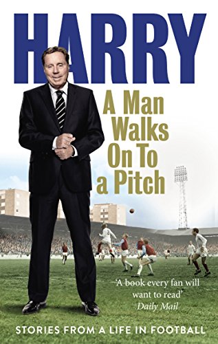 A Man Walks On To a Pitch: Stories from a Life in Football von Ebury Press